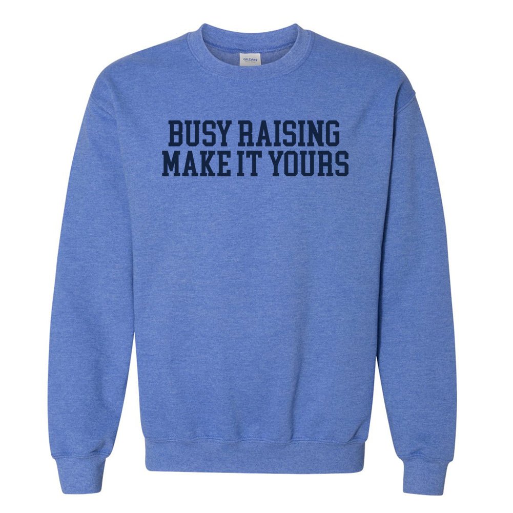 Make It Yours™ 'Busy Raising' Crewneck Sweatshirt