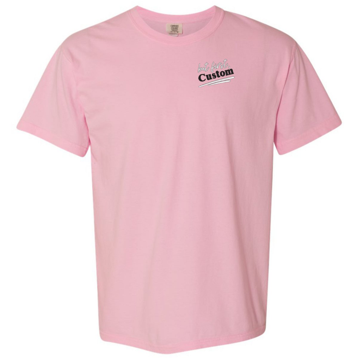 Make It Yours™ 'But First' T-Shirt