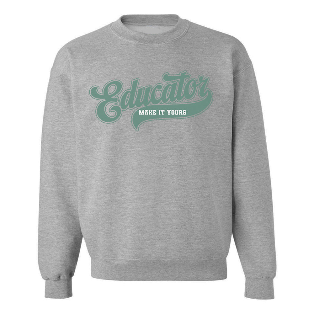 Make It Yours™ 'Educator' Crewneck Sweatshirt