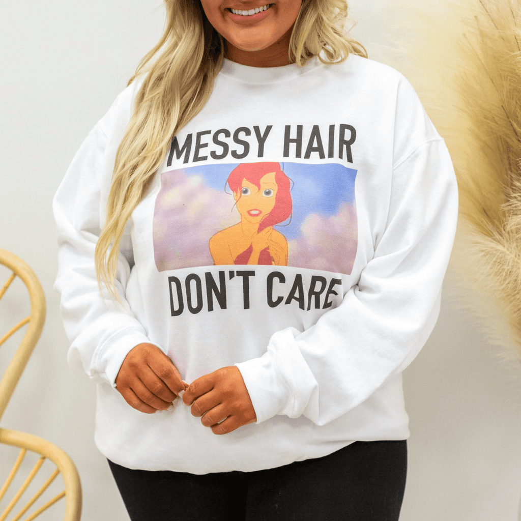 'Messy Hair, Don't Care' Princess Crewneck